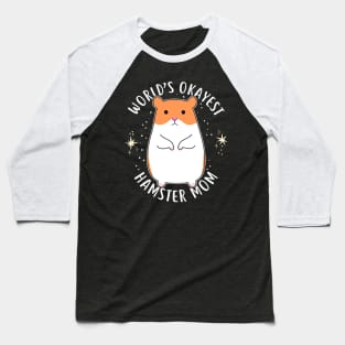 World's Okayest Hamster Mom Baseball T-Shirt